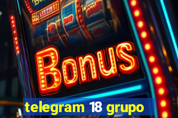 telegram 18 grupo